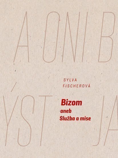 Bizom aneb Služba a mise – Fischerová Sylva