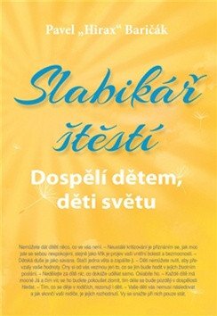 Slabikář štěstí 3 - Dospělí dětem děti světu – Baričák Pavel Hirax