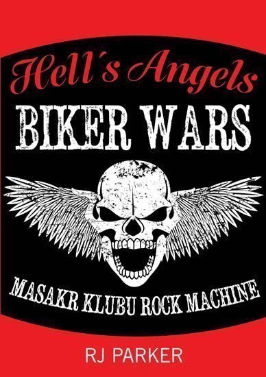 Hells Angels Války motorkářů - Masakr klubu Rock Machine – Parker RJ