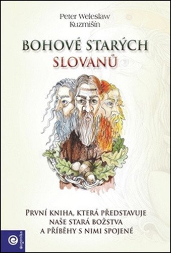 Bohové starých Slovanů – Kuzmišín Peter Weleslav