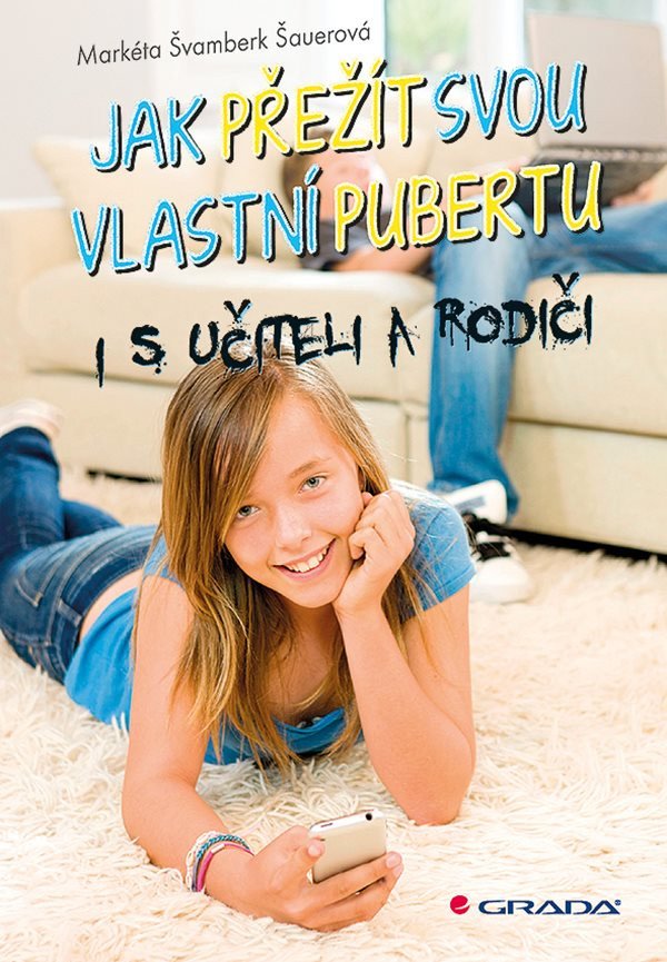 Jak přežít svou vlastní pubertu i s učiteli a rodiči – Švamberk Šauerová Markéta