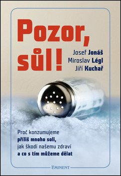 Pozor Sůl - Proč konzumujeme příliš mnoho soli jak škodí našemu zdraví a co s tím můžeme dělat – Jonáš Josef
