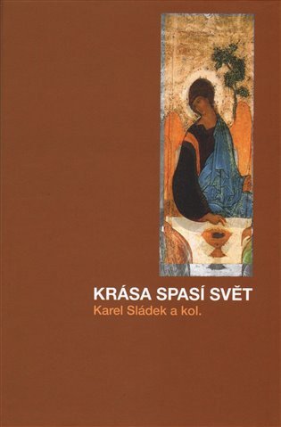 Krása spasí svět – Sládek Karel