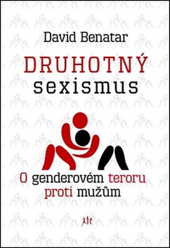 Druhotný sexismus - O genderovém teroru proti mužům – Benatar David