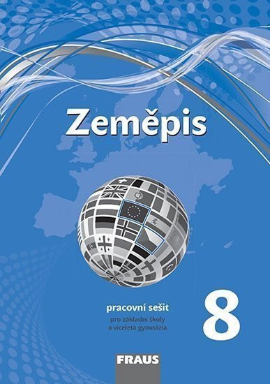 Zeměpis 8 pro ZŠ a víceletá gymnázia - Pracovní sešit nová generace – group of authors
