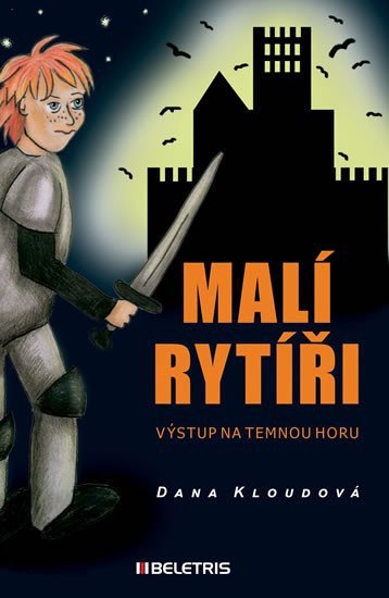 Malí rytíři 1 - Výstup na Temnou horu – Kloudová Dana