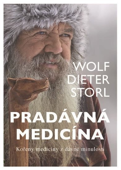Pradávná medicína - Kořeny medicíny z dávné minulosti – Storl Wolf-Dieter