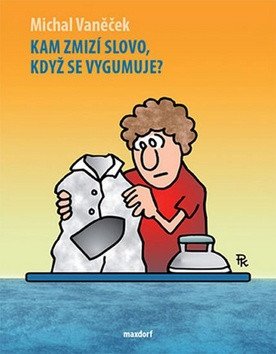 Kam zmizí slovo, když se vygumuje? – Vaněček Michal (2016)