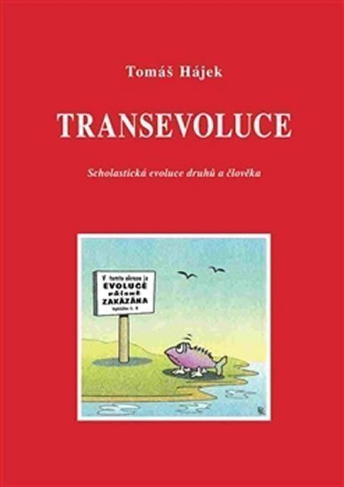 Transevoluce - Scholastická evoluce druhů a člověka – Hájek Tomáš
