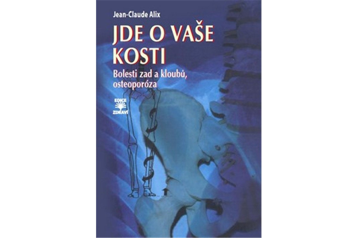 Jde o vaše kosti - Bolesti zad a kloubů osteoporóza – Alix Jean-Claude