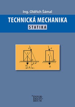 Technická mechanika - Statika – Šámal Oldřich