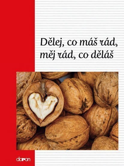 Dělej co máš rád měj rád co děláš