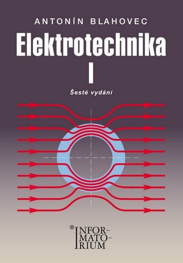 Elektrotechnika I - 6 vydání – Blahovec Antonín