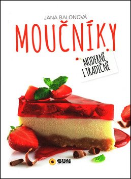 Moučníky - Moderně i tradičně – Balonová Jana