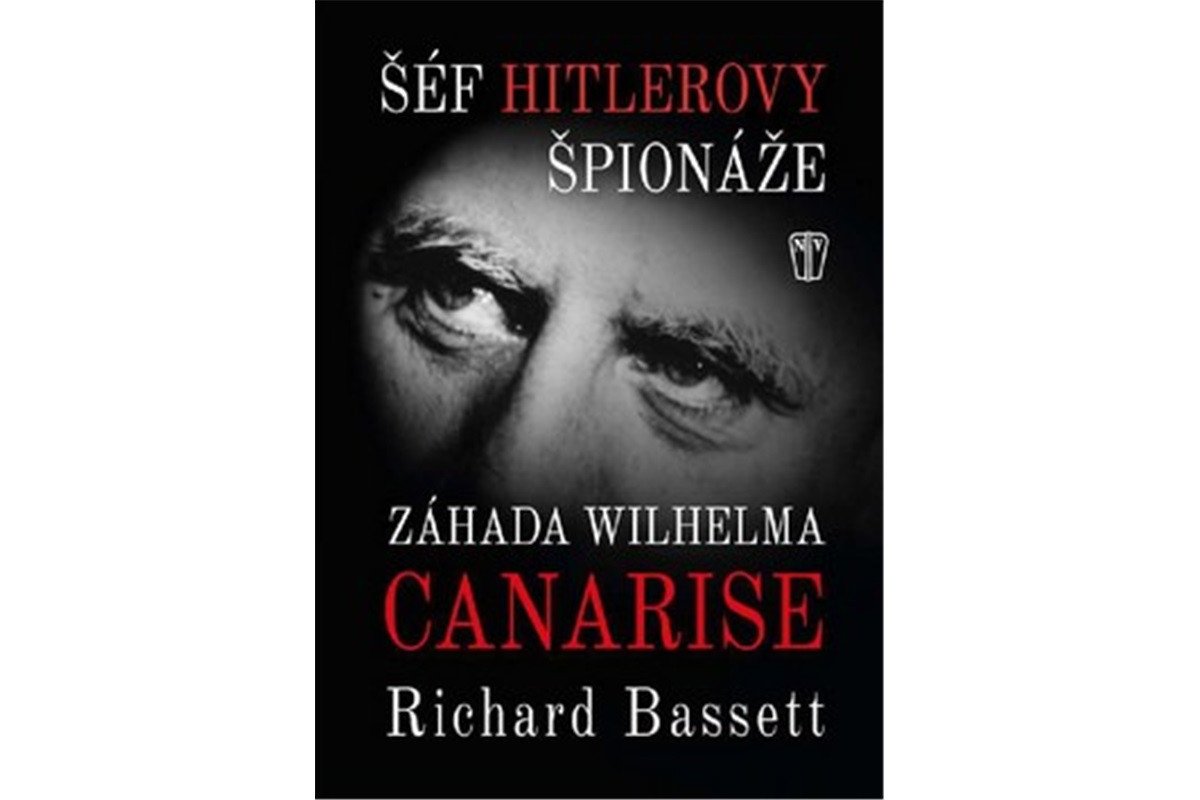 Šéf Hitlerovy špionáže - Záhada Wilhelma Canarise – Bassett Richard