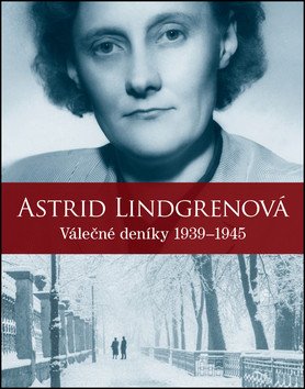 Astrid Lindgrenová - Válečné deníky 1939-1945 – Lindgrenová Astrid