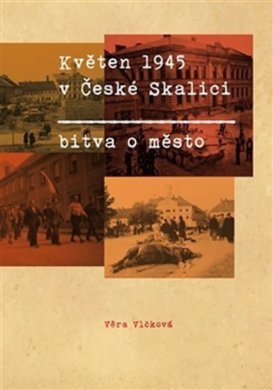 Květen 1945 v České Skalici - Bitva o město – Vlčková Věra