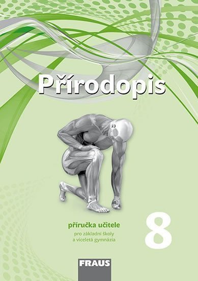 Přírodopis 8 pro ZŠ a víceletá gymnázia - Příručka učitele – group of authors
