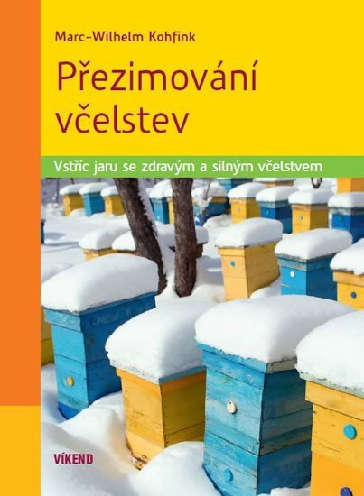 Přezimování včelstev - Vstříc jaru se zdravým a silným včelstvem – Kohfink Marc-Wilhelm