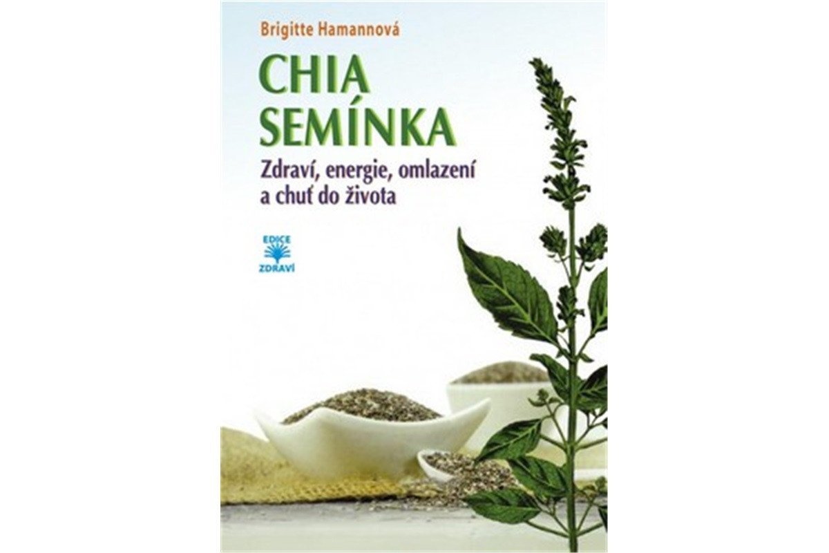 CHIA semínka - Zdraví energie omlazení a chuť do života – Hamannová Brigitte