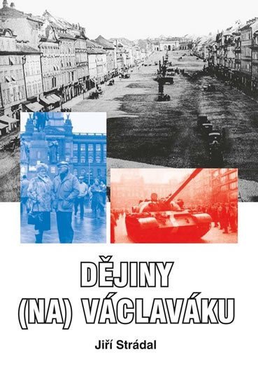Dějiny na Václaváku – Strádal Jiří