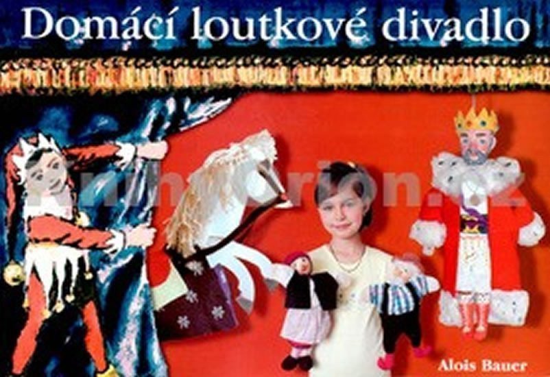 Domácí loutkové divadlo – Bauer Alois