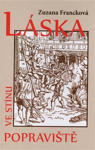 Láska ve stínu popraviště – Francková Zuzana