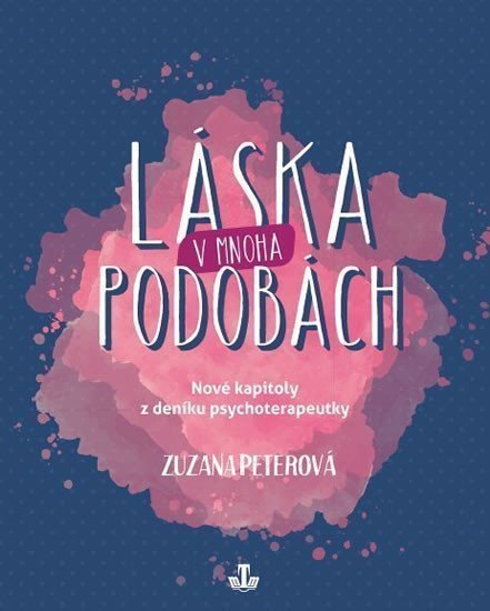 Láska v mnoha podobách - Nové kapitoly z deníku psychoterapeutky – Peterová Zuzana