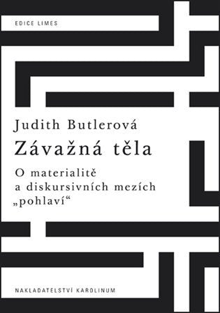 Závažná těla - O materialitě a diskursivních mezích pohlaví – Butlerová Judith (2016)