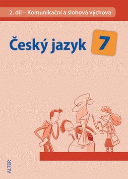 Český jazyk 7II díl - Komunikační a slohová výchova – Horáčková Miroslava