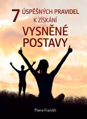 7 úspěšných pravidel k získání vysněné postavy – Franckh Pierre