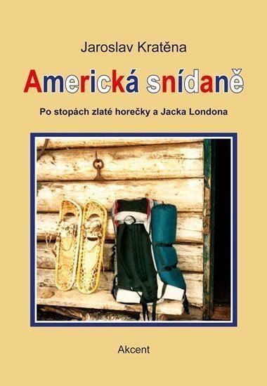 Americká snídaně - Po stopách zlaté horečky a Jacka Londona – Kratěna Jaroslav