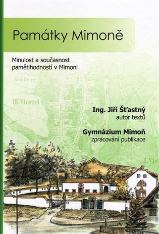 Památky Mimoně - Minulost a současnost pamětihodností v Mimoni – Šťastný Jiří