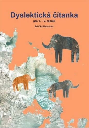 Dyslektická čítanka pro 1. - 2. ročník – Michalová Z. (2015)
