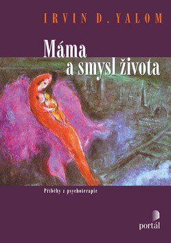 Máma a smysl života - Příběhy z psychoterapie – Yalom Irvin D