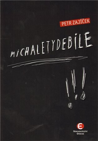 Michaletydebile – Zajíček Petr