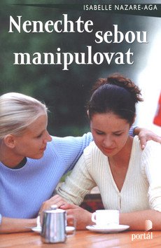 Nenechte sebou manipulovat – Nazare-Aga Isabelle