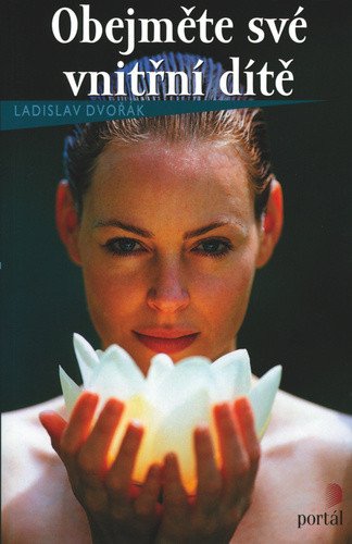 Obejměte své vnitřní dítě – Dvořák Ladislav