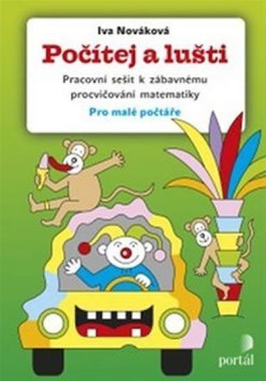 Počítej a lušti - Pracovní sešit k zábavnému procvičování matematiky pro malé počtáře – Nováková Iva