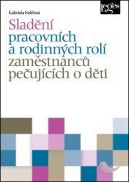 Sladění pracovních a rodinných rolí osob pečujících o děti – Halířová Gabriela