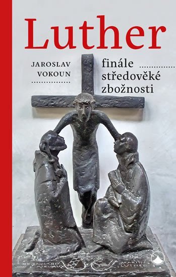Luther - finále středověké zbožnosti – Vokoun Jaroslav