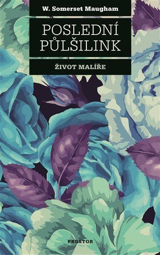 Poslední půlšilink - Život malíře – Maugham William Somerset