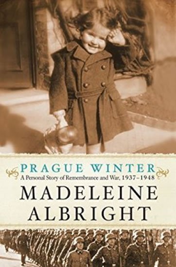 Prague Winter A Personal Story Of Remembrance And War 1937-1948 – Albrightová Madeleine