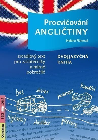 Procvičování angličtiny - Dvojjazyčná kniha / Zrcadlový text pro začátečníky a mírně pokročilé – Flámová Helena (2017)