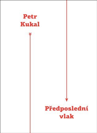 Předposlední vlak – Kukal Petr