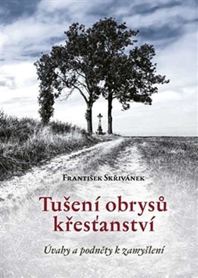 Tušení obrysů křesťanství – Skřivánek František