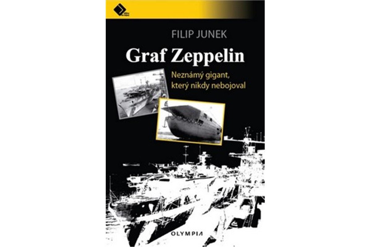 Graf Zeppelin - Neznámý gigant který nikdy nebojoval – Junek Filip