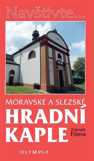 Moravské a slezské hradní kaple – Fišera Zdeněk