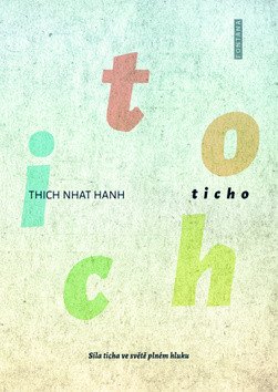 Ticho - Síla ticha ve světě plném hluku – Hanh Thich Nhat