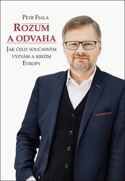 Rozum a odvaha - Jak čelit současným výzvám a krizím Evropy – Fiala Petr (2017)